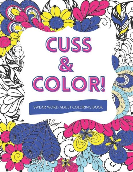 Cover for Potty Mouth Coloring Books · Cuss &amp; Color! (Paperback Book) (2020)