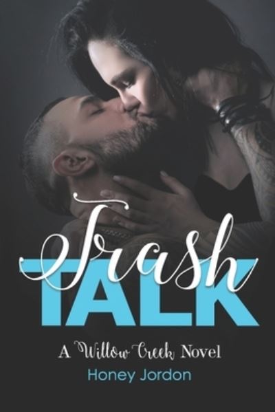 Cover for Honey Jordon · Trash Talk: Willow Creek Book 2 - Willow Creek Series 1 (Paperback Book) (2020)