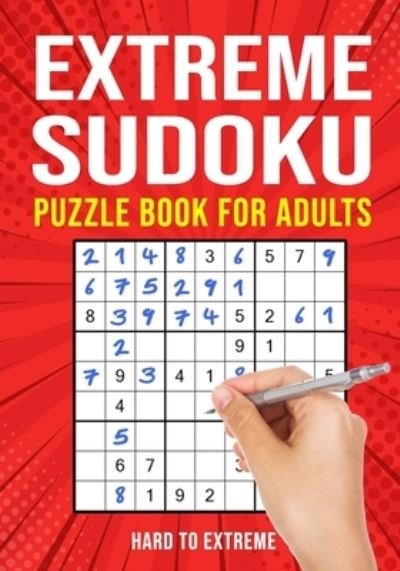 Cover for Puzzle King Publishing · Extreme Sudoku Puzzle Book for Adults: Hard to Extremely Hard 156 Difficult Puzzles (Paperback Book) [Large type / large print edition] (2020)