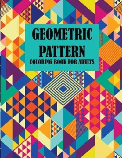 Cover for Braylon Smith · Geometric Pattern Coloring Book For Adults (Pocketbok) (2020)