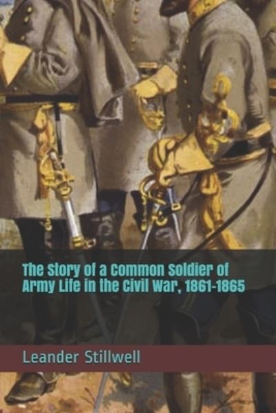 Cover for Leander Stillwell · The Story of a Common Soldier of Army Life in the Civil War, 1861-1865 (Paperback Book) (2021)