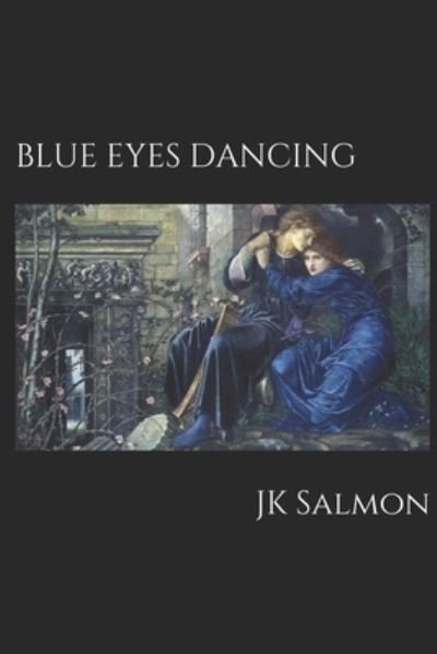 Blue Eyes Dancing - Jk Salmon - Books - Independently Published - 9798697839775 - November 7, 2020