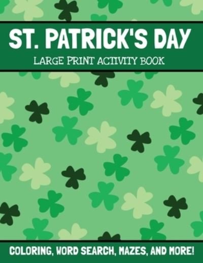 Cover for Inventive Walrus Publishing · St. Patrick's Day Large Print Activity Book (Pocketbok) (2021)