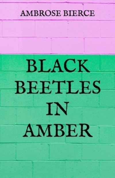 Cover for Ambrose Bierce · Black Beetles in Amber (Paperback Bog) (2021)