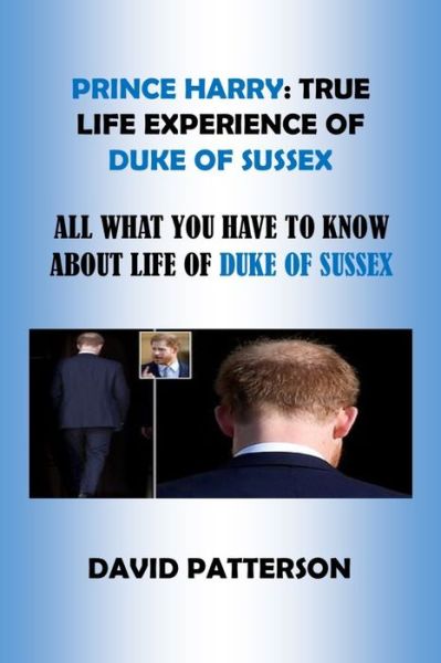 Prince Harry - David Patterson - Books - Independently Published - 9798728379775 - March 25, 2021