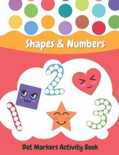 Cover for Wdesign Studio · Dot Markers Activity Book Shapes and Numbers: For Kids - Do a Dot Coloring Book for Preschool, Toddlers, Kindergarten Ages 2+ - Easy Guided Big Dots (Taschenbuch) (2021)