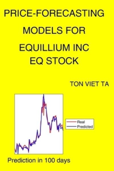 Cover for Ton Viet Ta · Price-Forecasting Models for Equillium Inc EQ Stock (Paperback Book) (2021)