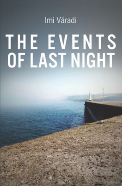 Cover for IMI Varadi · The Events of Last Night (Paperback Book) (2021)