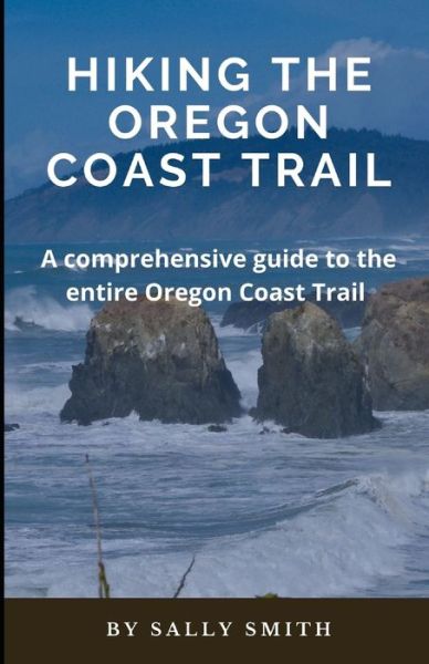 Cover for Sally Smith · Hiking the Oregon Coast Trail: A comprehensive guide to the entire Oregon Coast Trail (Paperback Book) (2021)