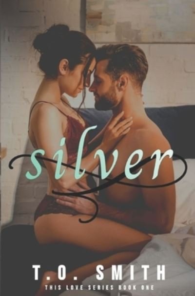 Cover for T O Smith · Silver: A College / Billionaire Romance (Paperback Book) (2021)