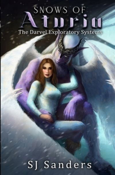 Snows of Aturia - The Darvel Exploratory Systems - S J Sanders - Bücher - Independently Published - 9798795696775 - 4. Januar 2022