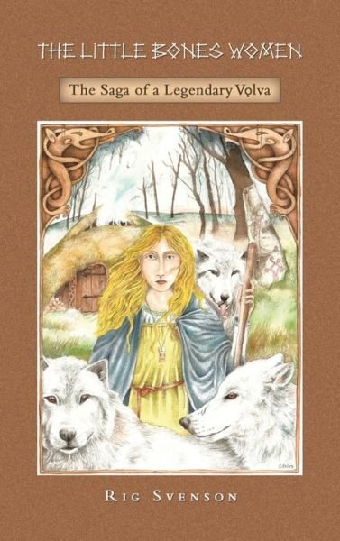 Cover for Rig Svenson · The Little Bones Women: The Saga of the Legendary Vlva (Hardcover Book) (2023)
