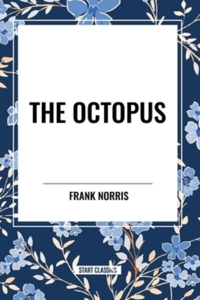 Cover for Frank Norris · The Octopus: A Story of California and the Pit: A Story of Chicago (Taschenbuch) (2024)