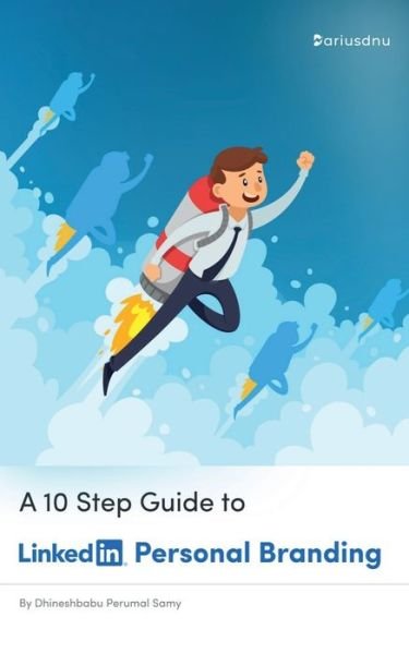 A 10 Step Guide to LinkedIn Personal Branding - Dhineshbabu Perumal - Bøger - Notion Press - 9798886297775 - 16. marts 2022