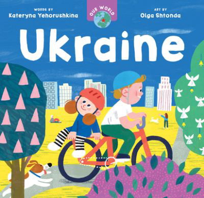 Cover for Kateryna Yehorushkina · Our World: Ukraine - Our World (Board book) (2024)