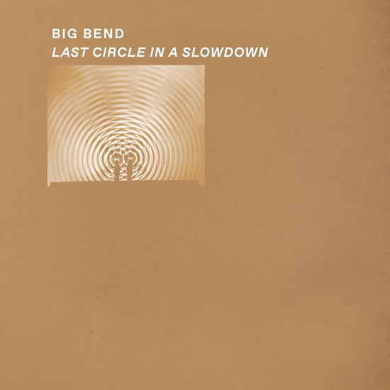 Cover for Big Bend · Last Circle in a Slowdown (LP) [Clear edition] (2024)