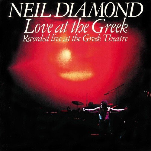 Neil Diamond · Love At The Greek: Recorded Live At The Greek Theatre (LP) [Remastered edition] (2020)