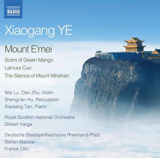 Cover for Lu, Wei / Dan Zhu / Shengnan Hu / Xiaotang Tan · Xiaogang Ye: Mount EMei For Violin. Percussion And Orchestra / Scent Of Green Mango For Piano And Orchestra (CD) (2021)