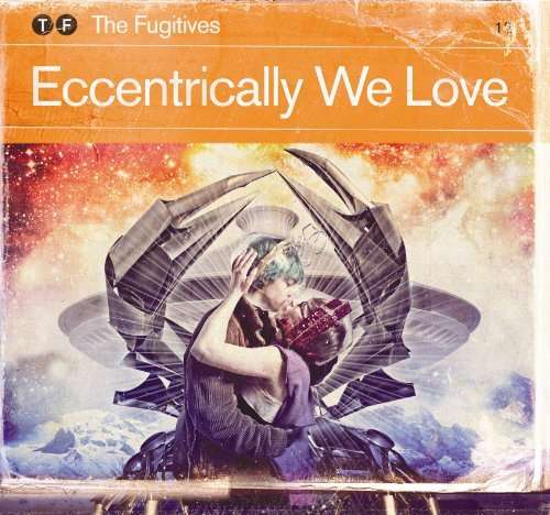 Cover for Fugitives · Eccentrically We Love (CD) (2010)