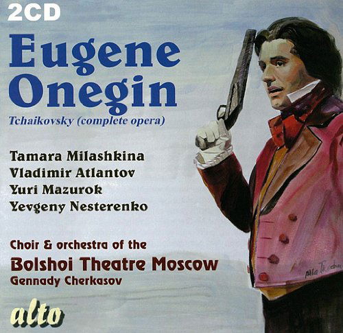 Tchaikovsky Eugene Onegin (Stereo) - Milashkina / Atlantov / Nesterenko / Bolshoi - Musique - ALTO CLASSICS - 0894640001776 - 2000