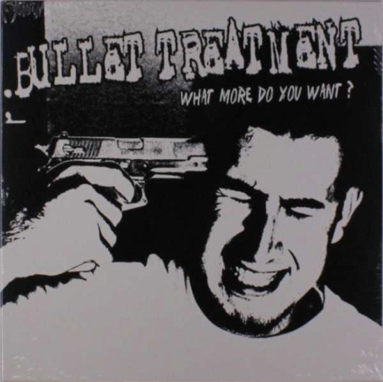Bullet Treatment · What More Do You Want (LP) [Coloured edition] (2018)