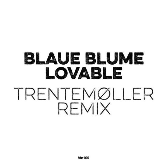 Lovable (Trentemoller Remix) - Blaue Blume - Música - HFN RECORDS - 4250382439776 - 14 de fevereiro de 2020