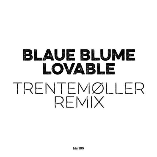 Lovable (Trentemoller Remix) - Blaue Blume - Musique - HFN RECORDS - 4250382439776 - 14 février 2020