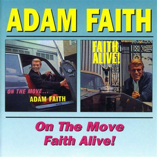 On the Move / Faith Alive ! - Adam Faith - Musik - BGO REC - 5017261204776 - 17. marts 2000