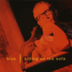 Sitting on the Sofa - Blue - Musik - WEST SIDE FABRICATION - 7391946065776 - 9 maj 2006