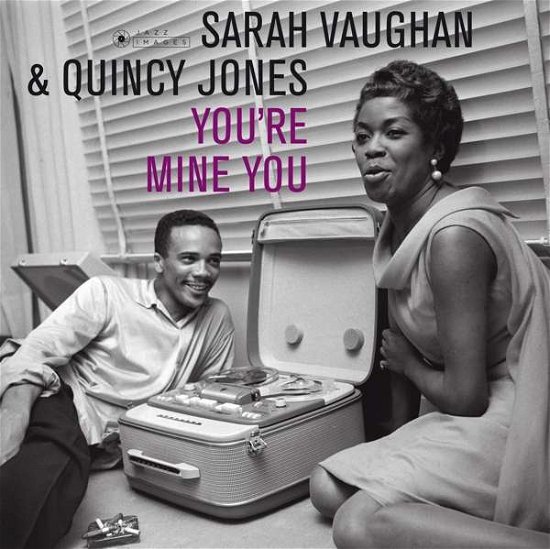 Youre Mine You - Sarah Vaughan - Muziek - JAZZ IMAGES (JEAN-PIERRE LELOIR SERIES) - 8437012830776 - 20 juli 2018