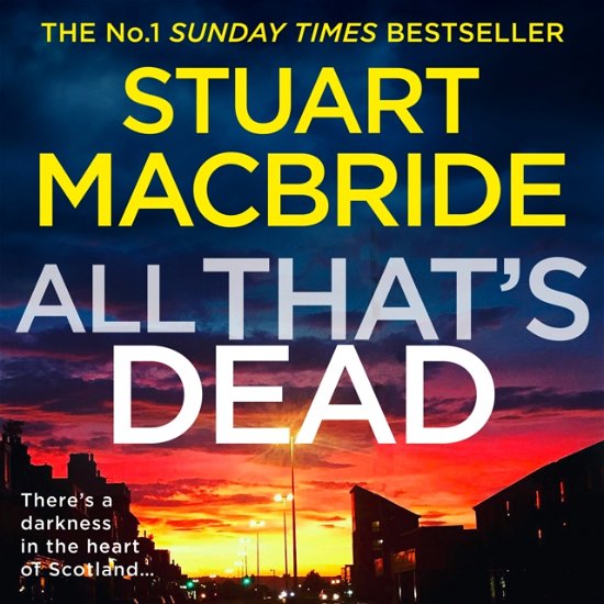 Cover for Stuart MacBride · All That's Dead: The New Logan Mcrae Crime Thriller from the No.1 Bestselling Author - Logan McRae (Audiobook (CD)) [Unabridged edition] (2019)