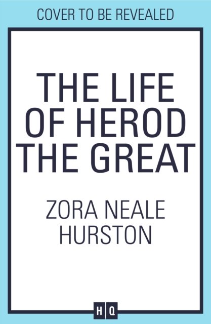 The Life of Herod the Great - Zora Neale Hurston - Książki - HarperCollins Publishers - 9780008732776 - 7 stycznia 2025