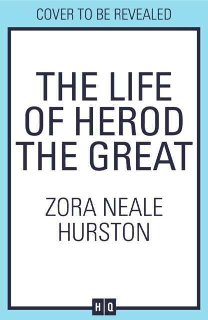 The Life of Herod the Great - Zora Neale Hurston - Books - HarperCollins Publishers - 9780008732776 - January 7, 2025