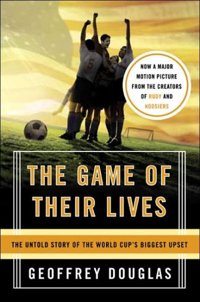 Cover for Geoffrey Douglas · The Game of Their Lives: the Untold Story of the World Cup's Biggest Upset (Paperback Book) (2005)