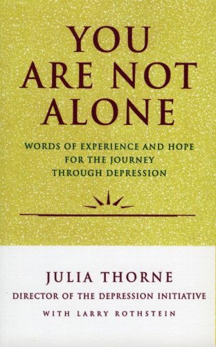 Cover for Julia Thorne · You Are Not Alone: Words of Experience and Hope for the Journey Through Depression (Paperback Book) (1993)