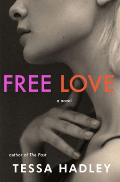 Cover for Tessa Hadley · Free Love: A Novel (Innbunden bok) (2022)