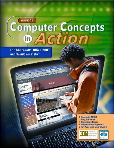 Computer Concepts in Action, Student Edition - Mcgraw-hill Education - Kirjat - Glencoe/McGraw-Hill - 9780078805776 - lauantai 1. maaliskuuta 2008