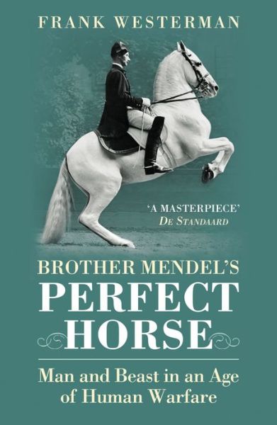 Cover for Frank Westerman · Brother Mendel's Perfect Horse: Man and beast in an age of human warfare (Paperback Book) (2013)