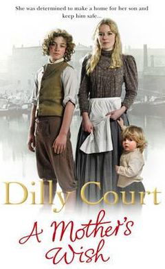 A Mother's Wish - Dilly Court - Books - Cornerstone - 9780099538776 - February 18, 2010