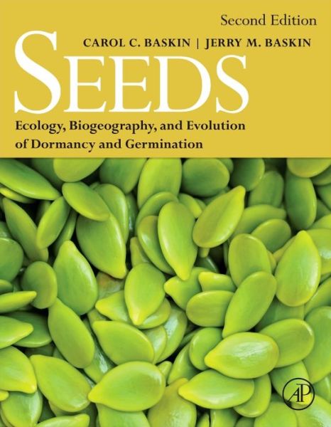 Cover for Baskin, Carol C. (School of Biological Sciences, University of Kentucky, Lexington, USA) · Seeds: Ecology, Biogeography, and, Evolution of Dormancy and Germination (Hardcover Book) (2014)