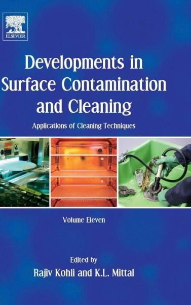 Cover for Rajiv Kohli · Developments in Surface Contamination and Cleaning: Applications of Cleaning Techniques: Volume 11 (Hardcover Book) (2018)