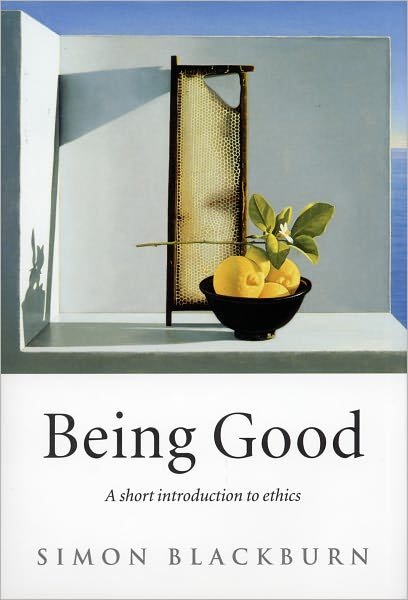 Cover for Blackburn, Simon (, Professor of Philosophy, University of Cambridge) · Being Good: A Short Introduction to Ethics (Paperback Book) [2 Rev edition] (2002)