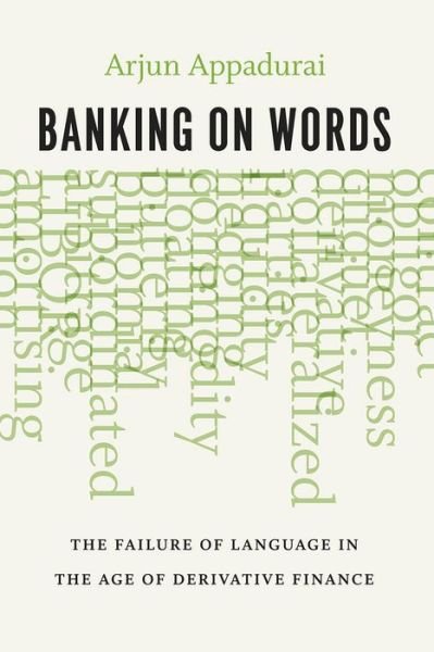 Cover for Arjun Appadurai · Banking on Words: The Failure of Language in the Age of Derivative Finance (Taschenbuch) (2015)