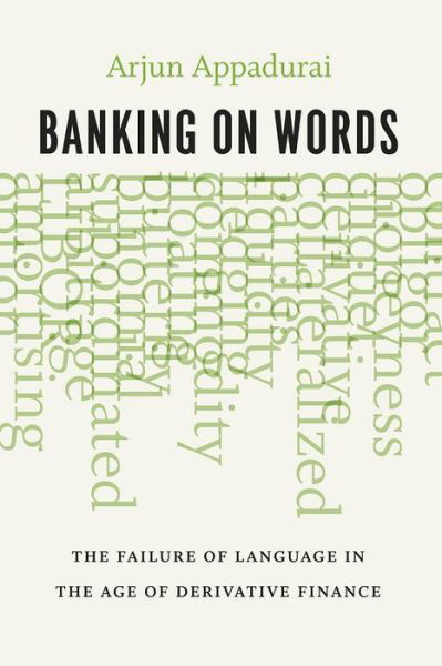 Cover for Arjun Appadurai · Banking on Words: The Failure of Language in the Age of Derivative Finance (Pocketbok) (2015)