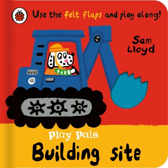 Cover for Sam Lloyd · Play Pals: Building Site: Use the felt flaps and play along! (Tavlebog) (2025)