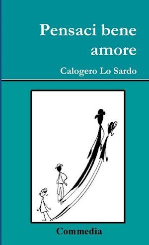 Cover for Calogero Lo Sardo · Pensaci Bene Amore (Bog) (2018)