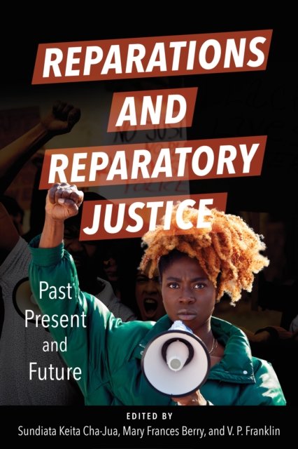 Cover for Reparations and Reparatory Justice: Past, Present, and Future (Hardcover Book) (2024)