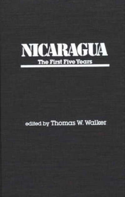 Cover for Thomas W. Walker · Nicaragua: The First Five Years (Gebundenes Buch) (1985)