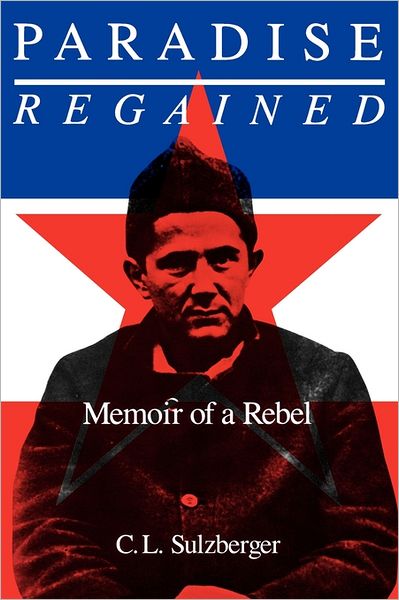 Cover for C. L. Sulzberger · Paradise Regained: Memoir of a Rebel (Paperback Book) (1988)