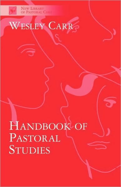 Handbook of Pastoral Studies - New Library of Pastoral Care - The Very Revd Dr Wesley Carr - Books - SPCK Publishing - 9780281049776 - February 27, 1997